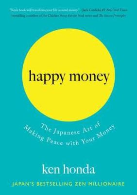  Happy Money: The Japanese Art of Making Peace With Your Finances! 